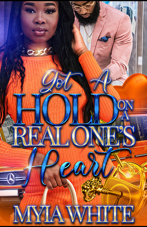 Got a Hold on A Real One's Heart by Myia White