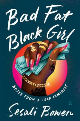 Notes from a Trap Feminist: A Manifesto for the Bad Bitch Generation by Sesali Bowen