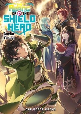 The Rising of the Shield Hero, Volume 17 by Aneko Yusagi