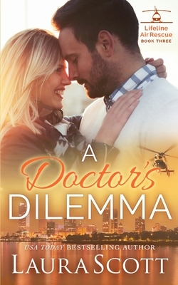 A Doctor's Dilemma: A Sweet Emotional Medical Romance by Laura Scott