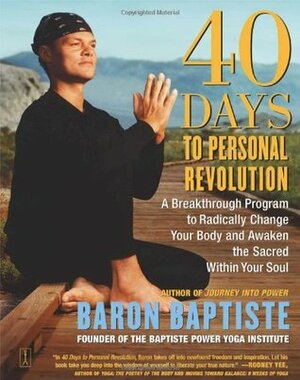 40 Days to Personal Revolution: 40 Days to Personal Revolution by Baron Baptiste, Richard Corman