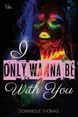 I Only Wanna Be WIth You by Dominique Thomas