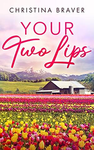 Your Two Lips by Christina Braver