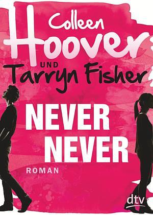 Never Never by Tarryn Fisher, Colleen Hoover