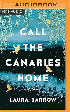 Call the Canaries Home by Laura Barrow