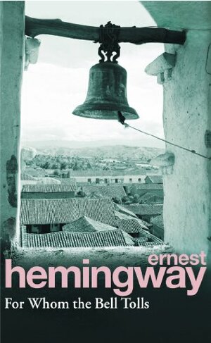 For Whom the Bell Tolls by Ernest Hemingway