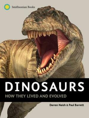 Dinosaurs: The Ultimate Guide to How They Lived by Paul Barrett, Darren Naish