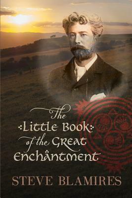 The Little Book of the Great Enchantment by Steve Blamires