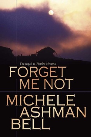 Forget Me Not by Michele Ashman Bell