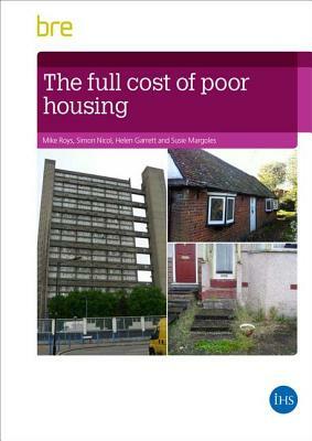 The Full Cost of Poor Housing by Helen Garrett, Simon Nicol, Mike Roys
