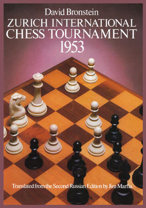 Zurich International Chess Tournament, 1953 by Jim Marfia, Boris Samoilovich Vainshtein, David Ionovich Bronstein