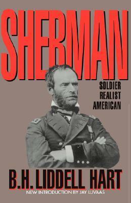 Sherman: Soldier, Realist, American by B.H. Liddell Hart