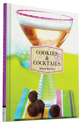 Cookies & Cocktails: Recipes for Good Times by Chronicle Books