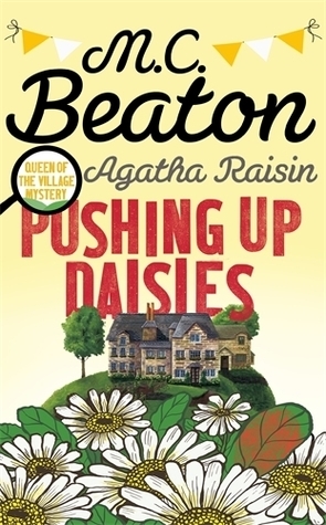 Pushing Up Daisies: An Agatha Raisin Mystery by M.C. Beaton