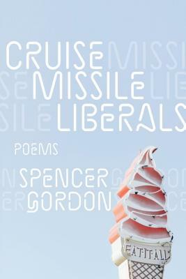 Cruise Missile Liberals by Spencer Gordon