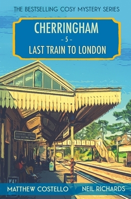 Last Train to London by Neil Richards, Matthew Costello