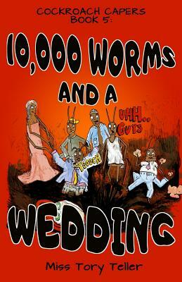 10,000 Worms And A Wedding by Tory Teller