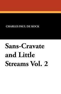 Sans-Cravate and Little Streams Vol. 2 by Charles Paul De Kock