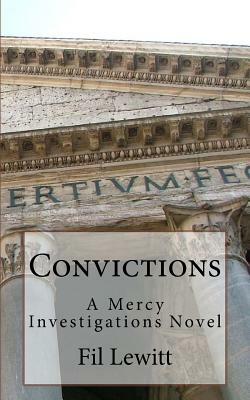 Convictions: A Mercy Investigations Novel by Fil Lewitt