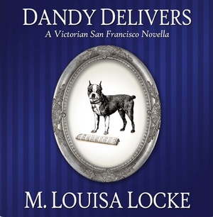 Dandy Delivers by M. Louisa Locke