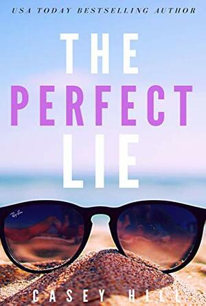 The Perfect Lie by Casey Hill