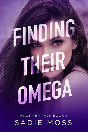 Finding Their Omega by Sadie Moss