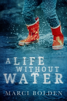 A Life Without Water by Marci Bolden