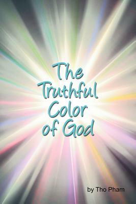 The Truthful Color of God by Tho Pham