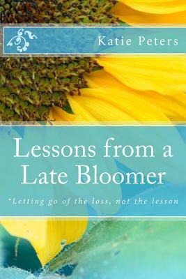 Lessons from a Late-Bloomer: *Finding the Reason for your Season by Katie Peters