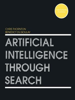 Artificial Intelligence Through Search by Chris Thornton, Benedict Du Boulay