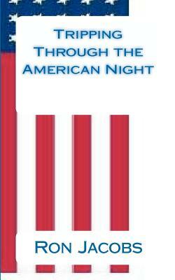 Tripping Through the American Night by Ron Jacobs