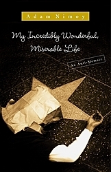 My Incredibly Wonderful, Miserable Life: An Anti-Memoir by Adam Nimoy