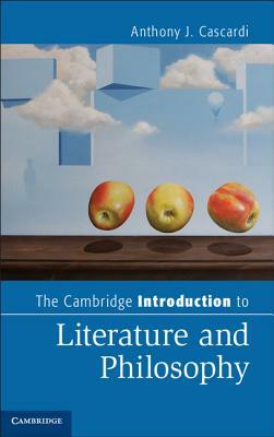 The Cambridge Introduction to Literature and Philosophy by Anthony J. Cascardi