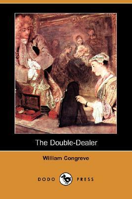 The Double-Dealer (Dodo Press) by William Congreve
