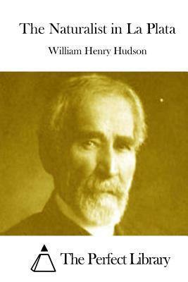 The Naturalist in La Plata by William Henry Hudson