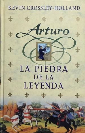 Arturo: La piedra de la leyenda by Kevin Crossley-Holland