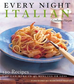 Every Night Italian: Every Night Italian by Giuliano Hazan