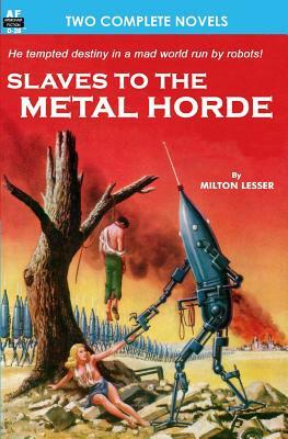 Slaves to the Metal Horde & Hunters out of Time by Joseph E. Kelleam, Milton Lesser