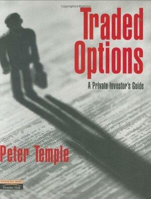 Traded Options: A Private Investor's Guide by Peter Temple