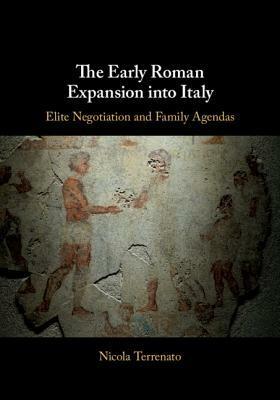 The Early Roman Expansion into Italy by Nicola Terrenato