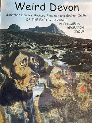 Weird Devon by Richard Freeman, Graham Inglis, Jonathan Downes