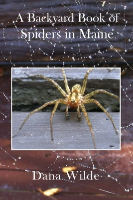 A Backyard Book of Spiders in Maine by Dana Wilde