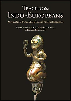 Tracing the Indo-Europeans: New Evidence from Archaeology and Historical Linguistics by Kristian Kristiansen, Thomas Olander, Birgit A. Olsen