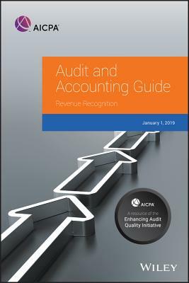 Audit and Accounting Guide: Revenue Recognition 2019 by Aicpa