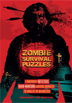 Zombie Survival Puzzles: A Dangerously Infectious Brain-Munching Adventure Inspired by the World of The Walking Dead by Jason Ward
