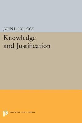 Knowledge and Justification by John L. Pollock