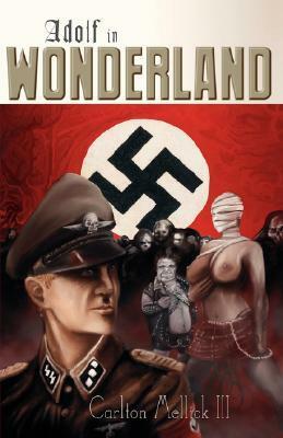 Adolf in Wonderland by Carlton Mellick III