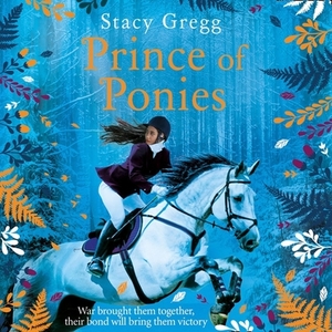 Prince of Ponies by Stacy Gregg