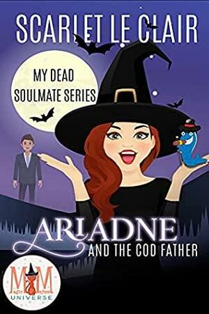 Ariadne and the Cod Father: Magic and Mayhem Universe by Scarlet Le Clair