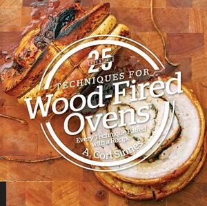 25 Essentials: Techniques for Wood-Fired Ovens: Every Technique Paired with a Recipe by A. Cort Sinnes